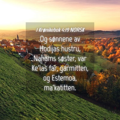Picture 04 - 1 Krønikebok 4:19 NORSK - Og sønnene av Hodijas hustru, Nahams søster, - Bible Verse Picture