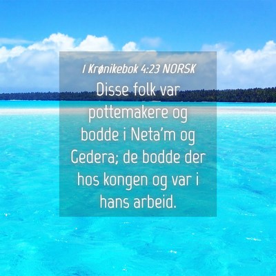 Picture 04 - 1 Krønikebok 4:23 NORSK - Disse folk var pottemakere og bodde i Neta'm og - Bible Verse Picture