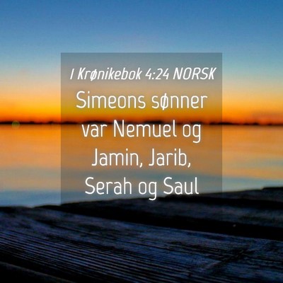 Picture 04 - 1 Krønikebok 4:24 NORSK - Simeons sønner var Nemuel og Jamin, Jarib, Serah - Bible Verse Picture