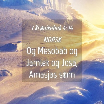 Picture 04 - 1 Krønikebok 4:34 NORSK - Og Mesobab og Jamlek og Josa, Amasjas - Bible Verse Picture