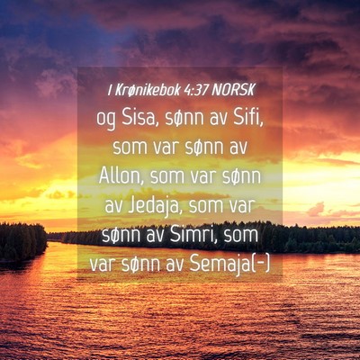 Picture 04 - 1 Krønikebok 4:37 NORSK - og Sisa, sønn av Sifi, som var sønn av Allon, - Bible Verse Picture