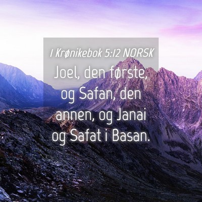Picture 04 - 1 Krønikebok 5:12 NORSK - Joel, den første, og Safan, den annen, og Janai - Bible Verse Picture