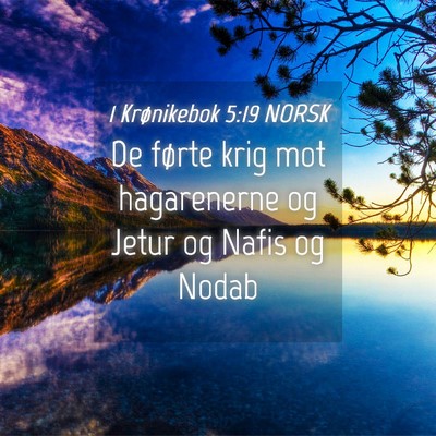 Picture 04 - 1 Krønikebok 5:19 NORSK - De førte krig mot hagarenerne og Jetur og Nafis - Bible Verse Picture