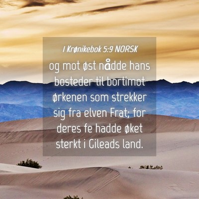Picture 04 - 1 Krønikebok 5:9 NORSK - og mot øst nådde hans bosteder til bortimot - Bible Verse Picture