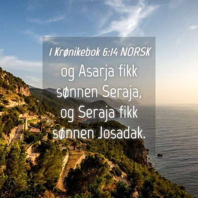 Picture 04 - 1 Krønikebok 6:14 NORSK - og Asarja fikk sønnen Seraja, og Seraja fikk - Bible Verse Picture