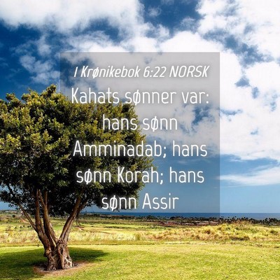 Picture 04 - 1 Krønikebok 6:22 NORSK - Kahats sønner var: hans sønn Amminadab; hans - Bible Verse Picture