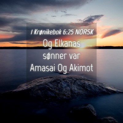 Picture 04 - 1 Krønikebok 6:25 NORSK - Og Elkanas sønner var Amasai Og - Bible Verse Picture