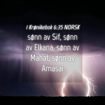 Picture 04 - 1 Krønikebok 6:35 NORSK - sønn av Sif, sønn av Elkana, sønn av Mahat, - Bible Verse Picture