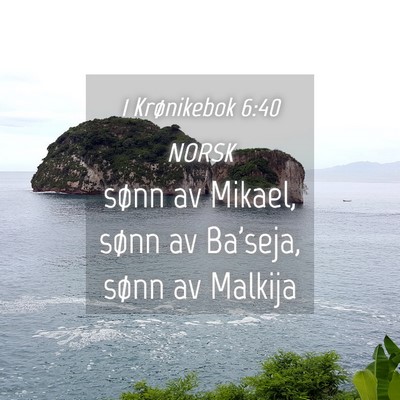 Picture 04 - 1 Krønikebok 6:40 NORSK - sønn av Mikael, sønn av Ba'seja, sønn av - Bible Verse Picture