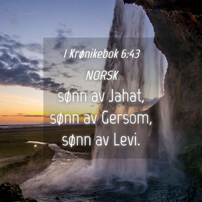 Picture 04 - 1 Krønikebok 6:43 NORSK - sønn av Jahat, sønn av Gersom, sønn av - Bible Verse Picture