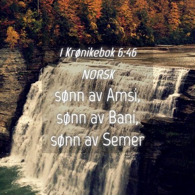 Picture 04 - 1 Krønikebok 6:46 NORSK - sønn av Amsi, sønn av Bani, sønn av - Bible Verse Picture