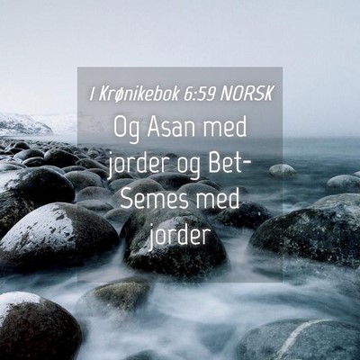 Picture 04 - 1 Krønikebok 6:59 NORSK - Og Asan med jorder og Bet-Semes med - Bible Verse Picture
