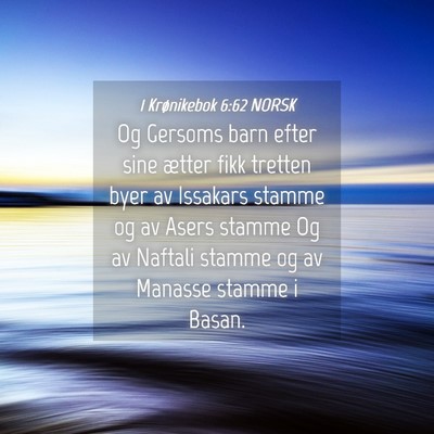Picture 04 - 1 Krønikebok 6:62 NORSK - Og Gersoms barn efter sine ætter fikk tretten - Bible Verse Picture