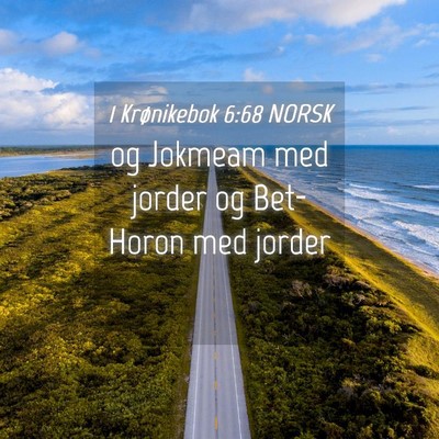 Picture 04 - 1 Krønikebok 6:68 NORSK - og Jokmeam med jorder og Bet-Horon med - Bible Verse Picture
