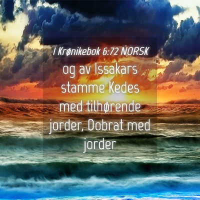 Picture 04 - 1 Krønikebok 6:72 NORSK - og av Issakars stamme Kedes med tilhørende - Bible Verse Picture