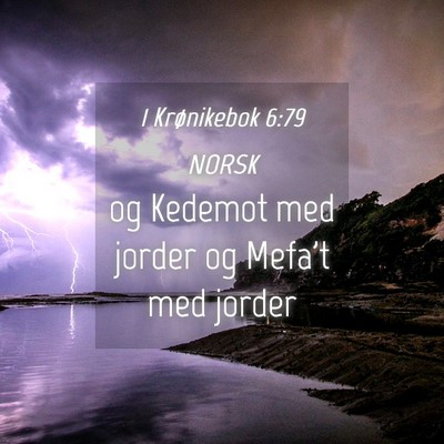 Picture 04 - 1 Krønikebok 6:79 NORSK - og Kedemot med jorder og Mefa't med - Bible Verse Picture