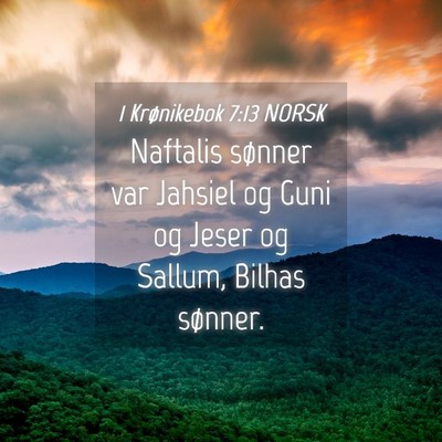 Picture 04 - 1 Krønikebok 7:13 NORSK - Naftalis sønner var Jahsiel og Guni og Jeser og - Bible Verse Picture