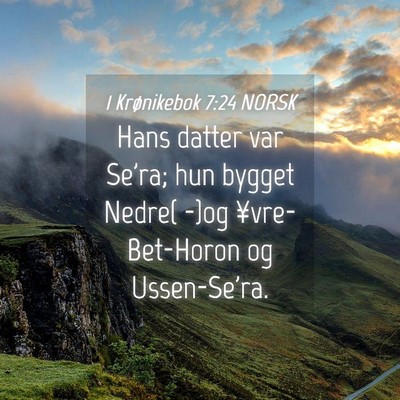 Picture 04 - 1 Krønikebok 7:24 NORSK - Hans datter var Se'ra; hun bygget Nedre( -)og - Bible Verse Picture