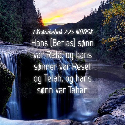 Picture 04 - 1 Krønikebok 7:25 NORSK - Hans {Berias} sønn var Refa, og hans sønner var - Bible Verse Picture