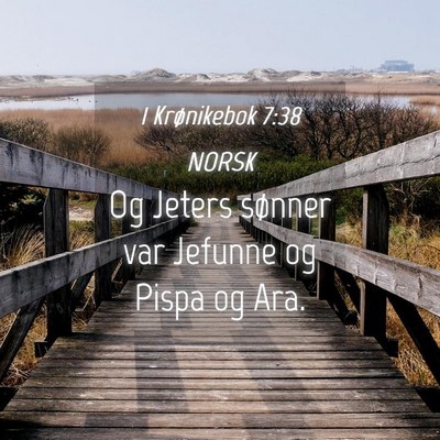 Picture 04 - 1 Krønikebok 7:38 NORSK - Og Jeters sønner var Jefunne og Pispa og - Bible Verse Picture