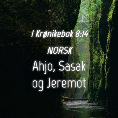 Picture 04 - 1 Krønikebok 8:14 NORSK - Ahjo, Sasak og - Bible Verse Picture