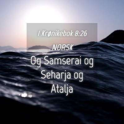 Picture 04 - 1 Krønikebok 8:26 NORSK - Og Samserai og Seharja og - Bible Verse Picture