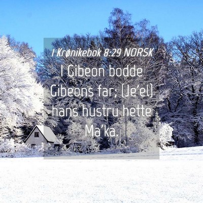 Picture 04 - 1 Krønikebok 8:29 NORSK - I Gibeon bodde Gibeons far; {Je'el} hans hustru - Bible Verse Picture