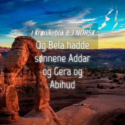 Picture 04 - 1 Krønikebok 8:3 NORSK - Og Bela hadde sønnene Addar og Gera og - Bible Verse Picture