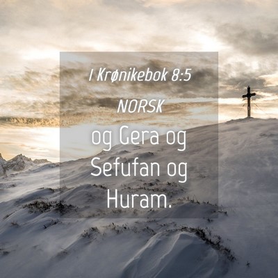 Picture 04 - 1 Krønikebok 8:5 NORSK - og Gera og Sefufan og - Bible Verse Picture