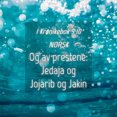 Picture 04 - 1 Krønikebok 9:10 NORSK - Og av prestene: Jedaja og Jojarib og - Bible Verse Picture