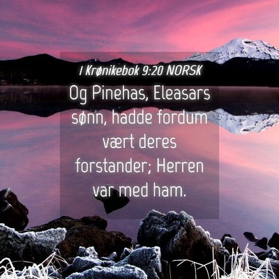 Picture 04 - 1 Krønikebok 9:20 NORSK - Og Pinehas, Eleasars sønn, hadde fordum vært - Bible Verse Picture