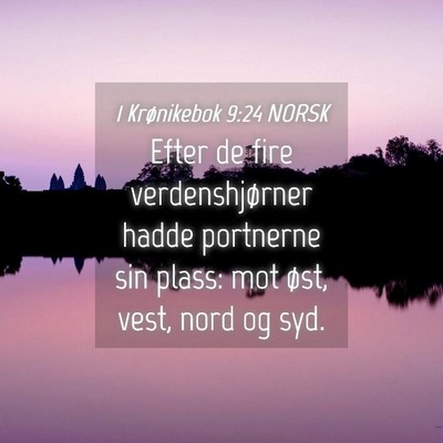 Picture 04 - 1 Krønikebok 9:24 NORSK - Efter de fire verdenshjørner hadde portnerne sin - Bible Verse Picture