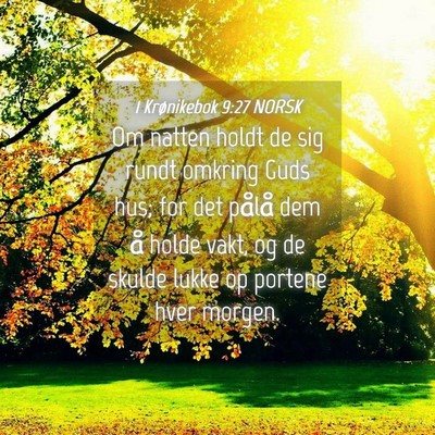 Picture 04 - 1 Krønikebok 9:27 NORSK - Om natten holdt de sig rundt omkring Guds hus; - Bible Verse Picture