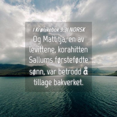 Picture 04 - 1 Krønikebok 9:31 NORSK - Og Mattitja, en av levittene, korahitten Sallums - Bible Verse Picture