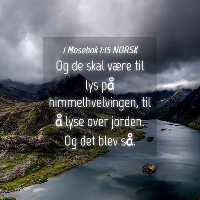 Picture 04 - 1 Mosebok 1:15 NORSK - Og de skal være til lys på himmelhvelvingen, - Bible Verse Picture