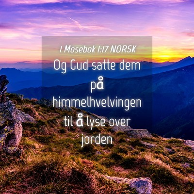 Picture 04 - 1 Mosebok 1:17 NORSK - Og Gud satte dem på himmelhvelvingen til å lyse - Bible Verse Picture
