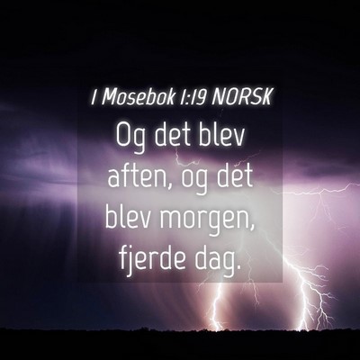 Picture 04 - 1 Mosebok 1:19 NORSK - Og det blev aften, og det blev morgen, fjerde - Bible Verse Picture