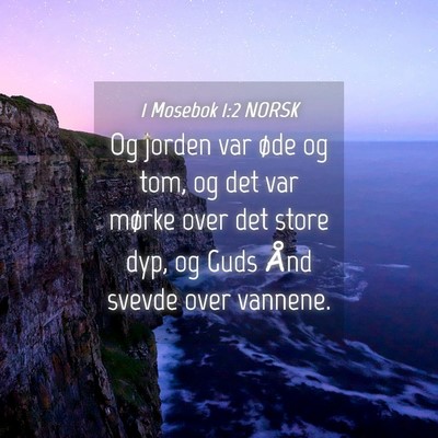 Picture 04 - 1 Mosebok 1:2 NORSK - Og jorden var øde og tom, og det var mørke over - Bible Verse Picture