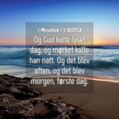 Picture 04 - 1 Mosebok 1:5 NORSK - Og Gud kalte lyset dag, og mørket kalte han - Bible Verse Picture
