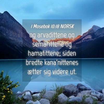 Picture 04 - 1 Mosebok 10:18 NORSK - og arvadittene og semarittene og hamatittene; - Bible Verse Picture