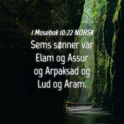 Picture 04 - 1 Mosebok 10:22 NORSK - Sems sønner var Elam og Assur og Arpaksad og Lud - Bible Verse Picture