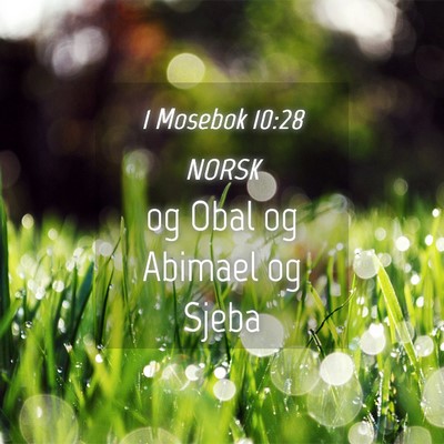 Picture 04 - 1 Mosebok 10:28 NORSK - og Obal og Abimael og - Bible Verse Picture
