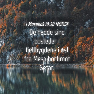 Picture 04 - 1 Mosebok 10:30 NORSK - De hadde sine bosteder i fjellbygdene i øst fra - Bible Verse Picture