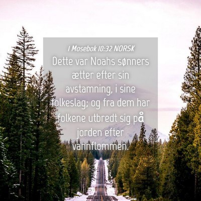 Picture 04 - 1 Mosebok 10:32 NORSK - Dette var Noahs sønners ætter efter sin - Bible Verse Picture