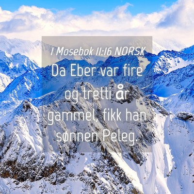 Picture 04 - 1 Mosebok 11:16 NORSK - Da Eber var fire og tretti år gammel, fikk han - Bible Verse Picture