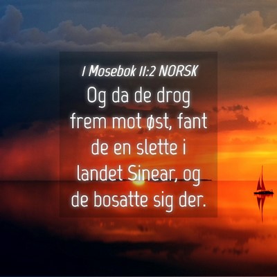 Picture 04 - 1 Mosebok 11:2 NORSK - Og da de drog frem mot øst, fant de en slette i - Bible Verse Picture