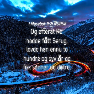 Picture 04 - 1 Mosebok 11:21 NORSK - Og efterat Re' hadde fått Serug, levde han ennu - Bible Verse Picture