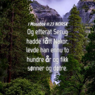 Picture 04 - 1 Mosebok 11:23 NORSK - Og efterat Serug hadde fått Nakor, levde han - Bible Verse Picture