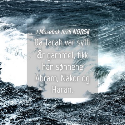 Picture 04 - 1 Mosebok 11:26 NORSK - Da Tarah var sytti år gammel, fikk han sønnene - Bible Verse Picture