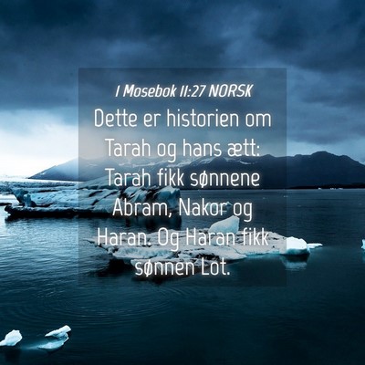 Picture 04 - 1 Mosebok 11:27 NORSK - Dette er historien om Tarah og hans ætt: Tarah - Bible Verse Picture